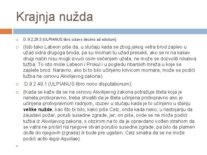 Krajnja nužda D. 9. 2. 29. 3 (ULPIANUS libro octavo decimo ad edictum): (Isto