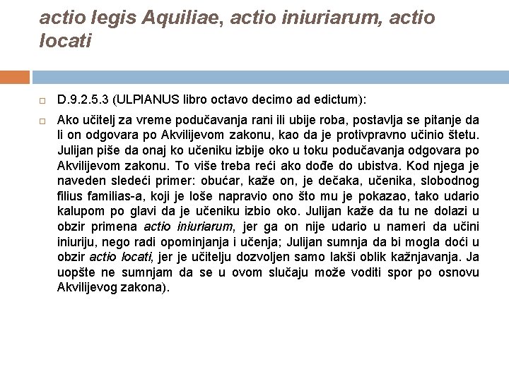 actio legis Aquiliae, actio iniuriarum, actio locati D. 9. 2. 5. 3 (ULPIANUS libro