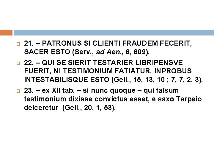  21. – PATRONUS SI CLIENTI FRAUDEM FECERIT, SACER ESTO (Serv. , ad Aen.