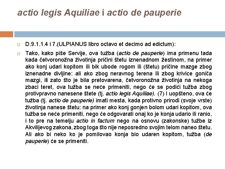 actio legis Aquiliae i actio de pauperie D. 9. 1. 1. 4 i 7.