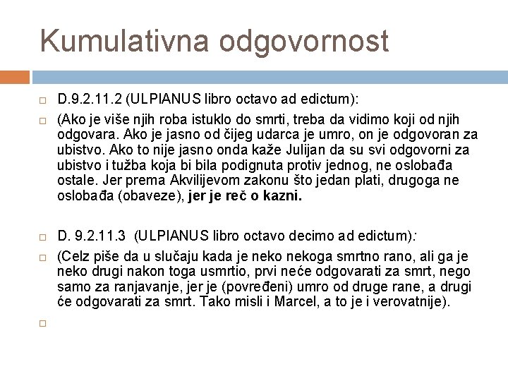 Kumulativna odgovornost D. 9. 2. 11. 2 (ULPIANUS libro octavo ad edictum): (Ako je