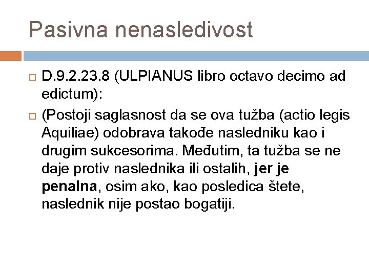 Pasivna nenasledivost D. 9. 2. 23. 8 (ULPIANUS libro octavo decimo ad edictum): (Postoji