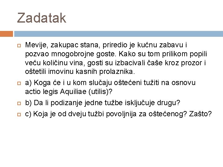 Zadatak Mevije, zakupac stana, priredio je kućnu zabavu i pozvao mnogobrojne goste. Kako su