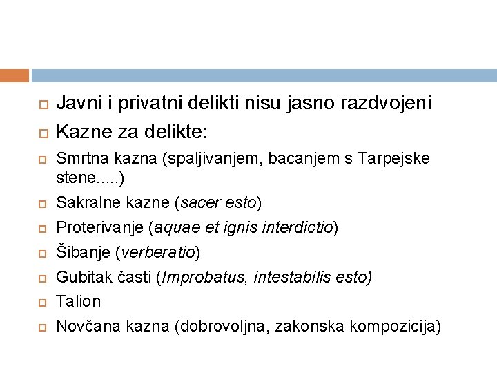  Javni i privatni delikti nisu jasno razdvojeni Kazne za delikte: Smrtna kazna (spaljivanjem,