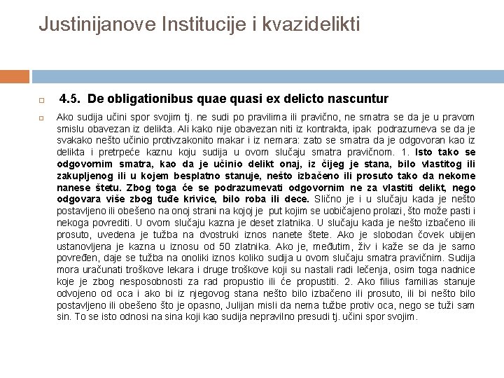 Justinijanove Institucije i kvazidelikti 4. 5. De obligationibus quae quasi ex delicto nascuntur Ako