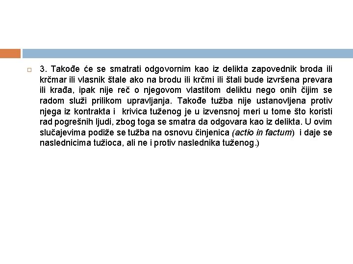  3. Takođe će se smatrati odgovornim kao iz delikta zapovednik broda ili krčmar