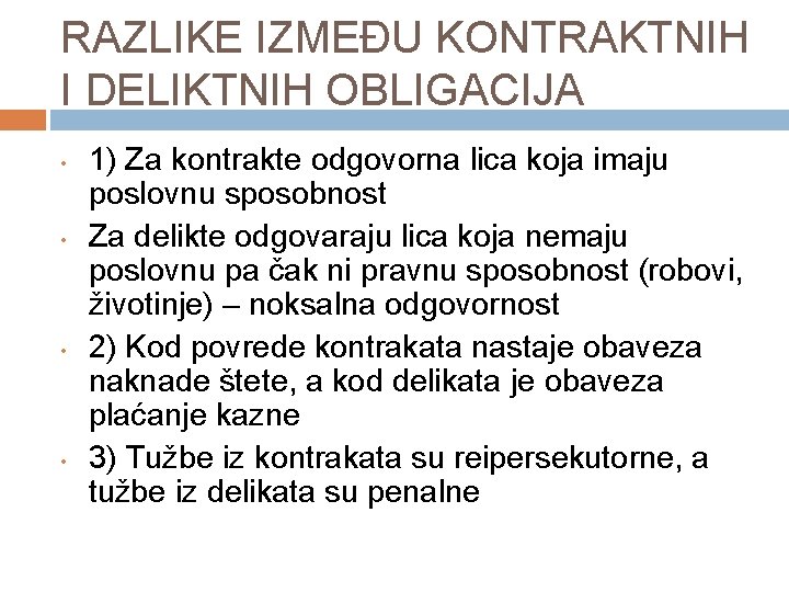 RAZLIKE IZMEĐU KONTRAKTNIH I DELIKTNIH OBLIGACIJA • • 1) Za kontrakte odgovorna lica koja