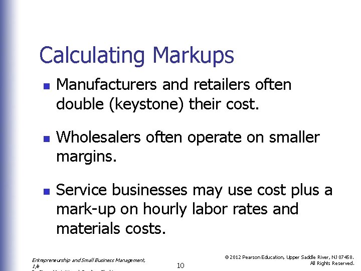 Calculating Markups n n n Manufacturers and retailers often double (keystone) their cost. Wholesalers