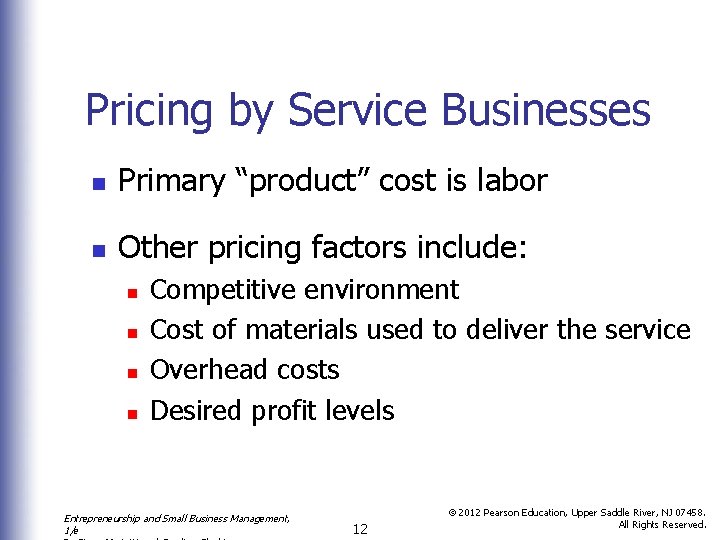 Pricing by Service Businesses n Primary “product” cost is labor n Other pricing factors