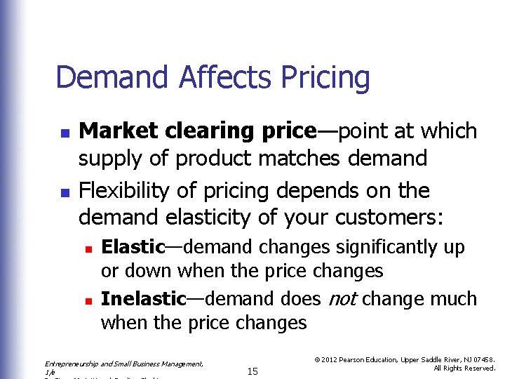 Demand Affects Pricing n n Market clearing price—point at which supply of product matches