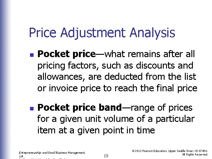Price Adjustment Analysis n n Pocket price—what remains after all pricing factors, such as