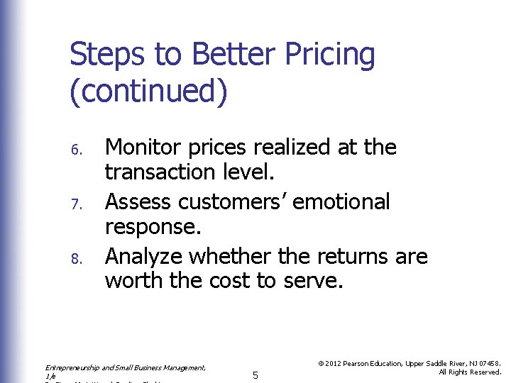 Steps to Better Pricing (continued) 6. 7. 8. Monitor prices realized at the transaction