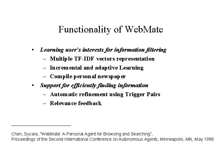 Functionality of Web. Mate • Learning user’s interests for information filtering – Multiple TF-IDF