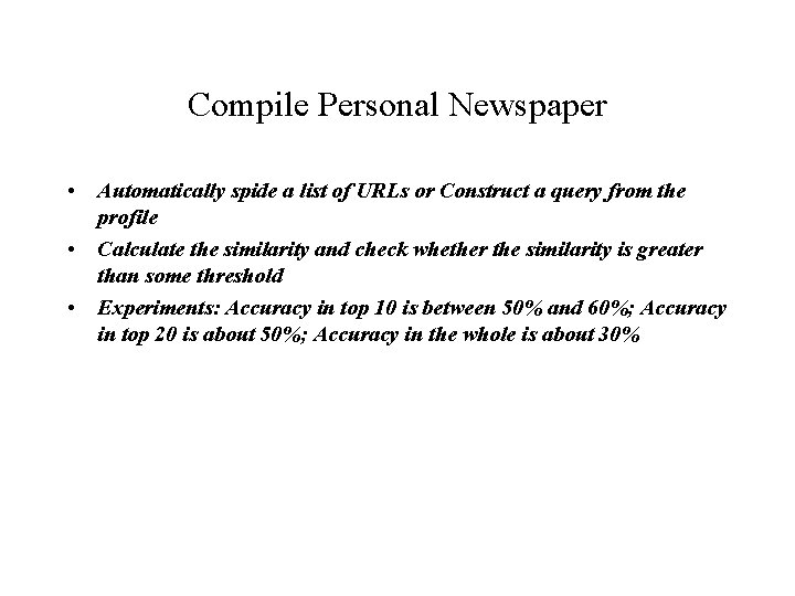 Compile Personal Newspaper • Automatically spide a list of URLs or Construct a query