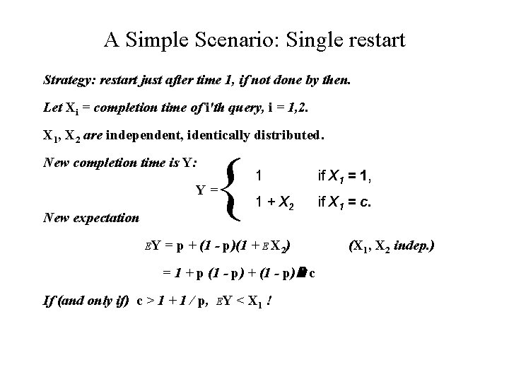 A Simple Scenario: Single restart Strategy: restart just after time 1, if not done