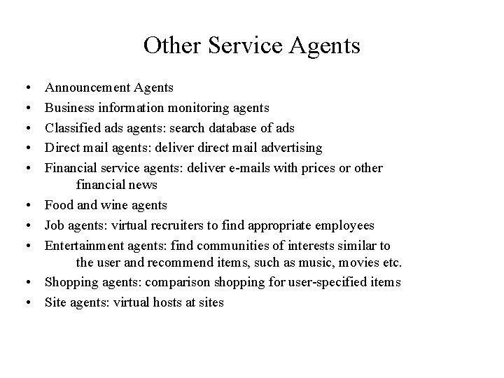 Other Service Agents • • • Announcement Agents Business information monitoring agents Classified ads