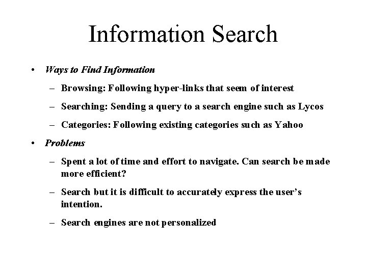 Information Search • Ways to Find Information – Browsing: Following hyper-links that seem of
