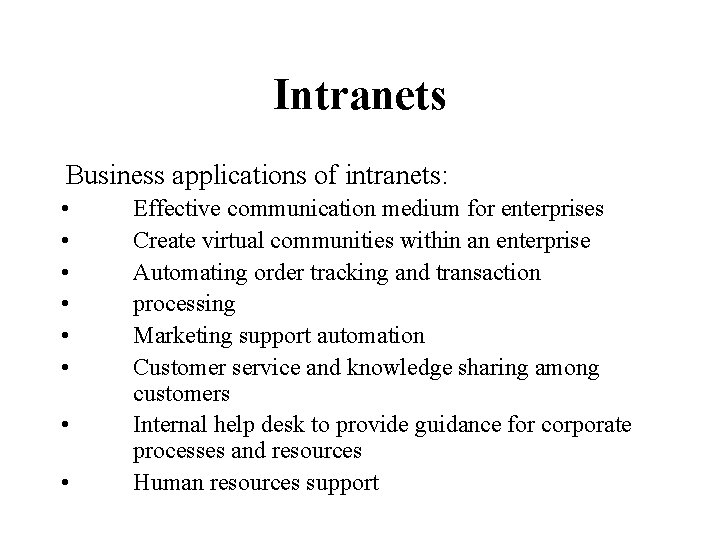 Intranets Business applications of intranets: • • • Effective communication medium for enterprises Create