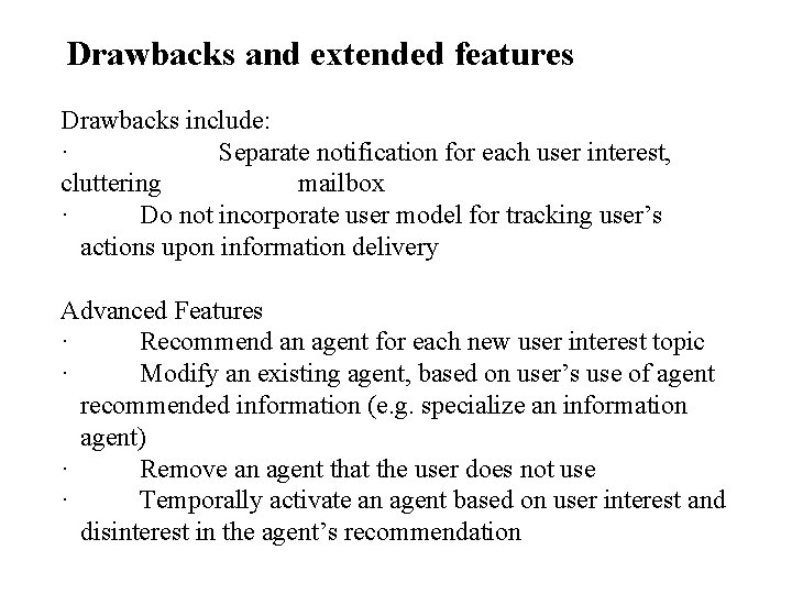 Drawbacks and extended features Drawbacks include: · Separate notification for each user interest, cluttering