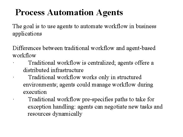 Process Automation Agents The goal is to use agents to automate workflow in business