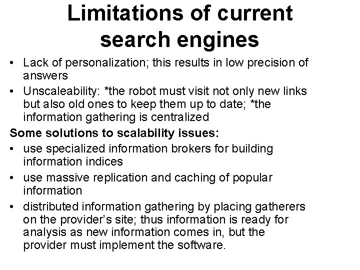 Limitations of current search engines • Lack of personalization; this results in low precision