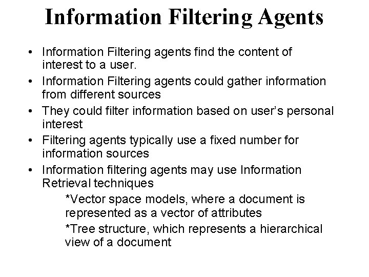 Information Filtering Agents • Information Filtering agents find the content of interest to a