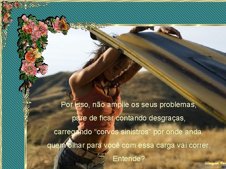 Por isso, não amplie os seus problemas, pare de ficar contando desgraças, carregando “corvos Por isso, não amplie os seus problemas, pare de ficar contando desgraças, carregando “corvos