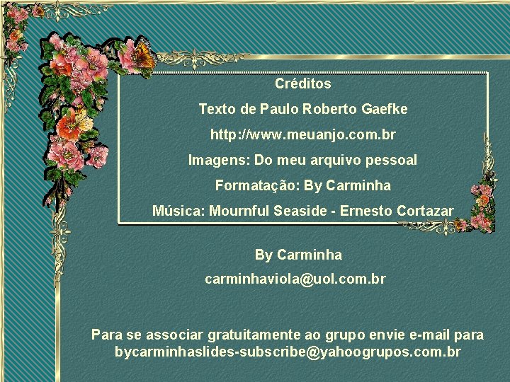 Créditos Texto de Paulo Roberto Gaefke http: //www. meuanjo. com. br Imagens: Do meu Créditos Texto de Paulo Roberto Gaefke http: //www. meuanjo. com. br Imagens: Do meu