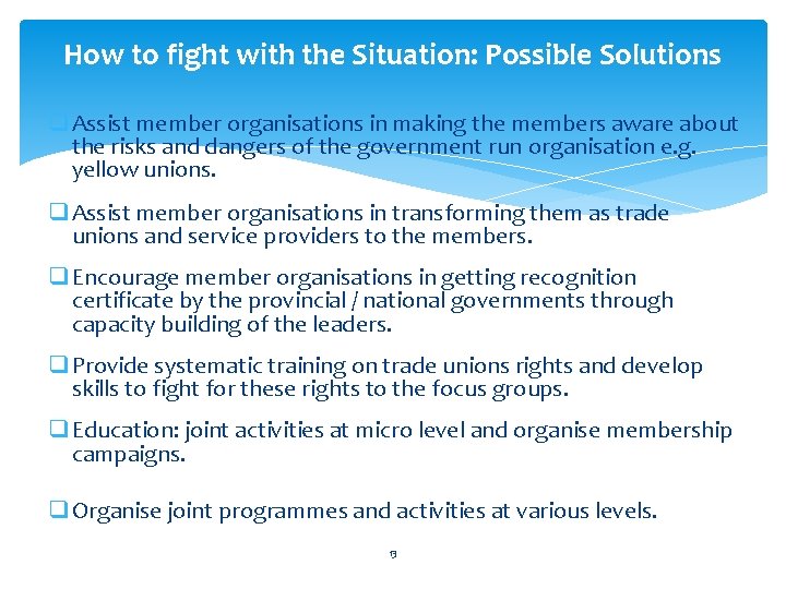How to fight with the Situation: Possible Solutions q Assist member organisations in making