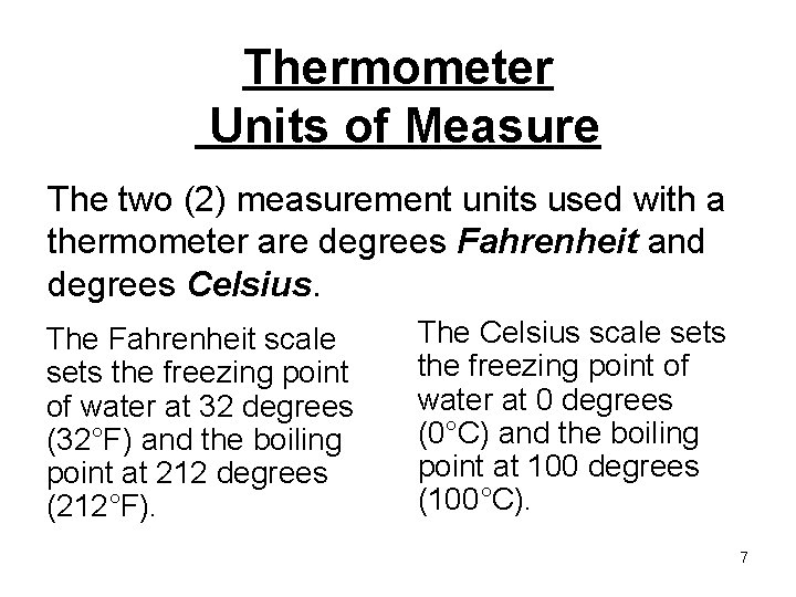 Thermometer Units of Measure The two (2) measurement units used with a thermometer are