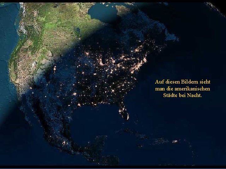 Auf diesen Bildern sieht man die amerikanischen Städte bei Nacht. 
