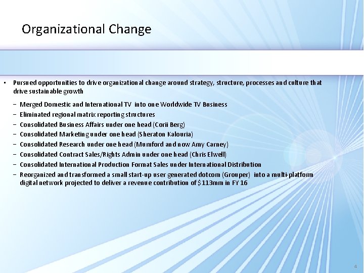 Organizational Change • Pursued opportunities to drive organizational change around strategy, structure, processes and