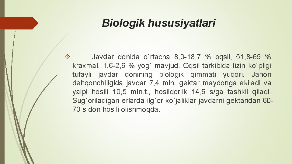 Biologik hususiyatlari Javdar donida o`rtacha 8, 0 -18, 7 % oqsil, 51, 8 -69