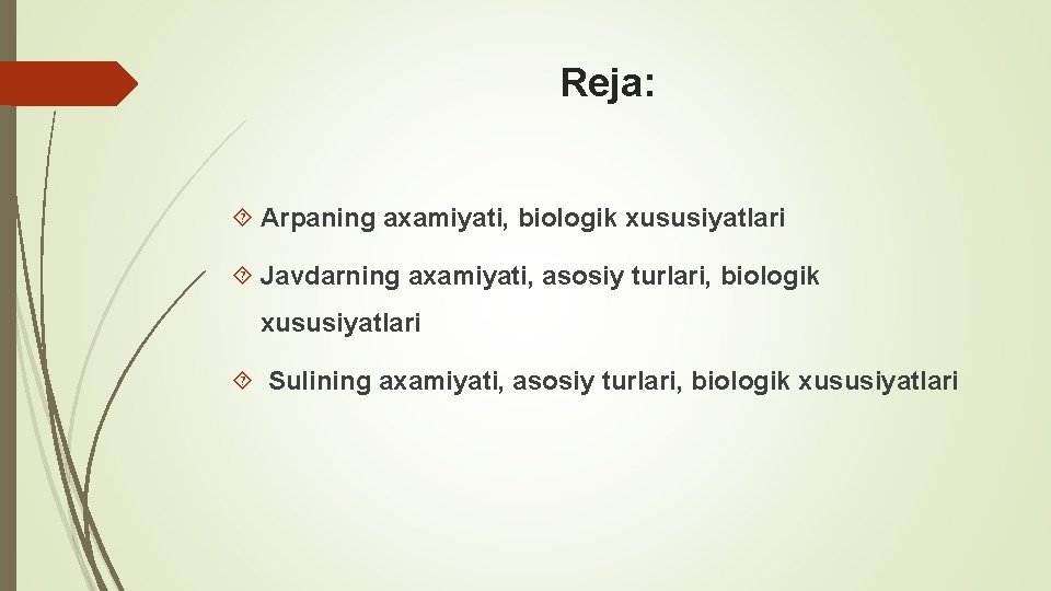 Reja: Arpaning axamiyati, biologik xususiyatlari Javdarning axamiyati, asosiy turlari, biologik xususiyatlari Sulining axamiyati, asosiy