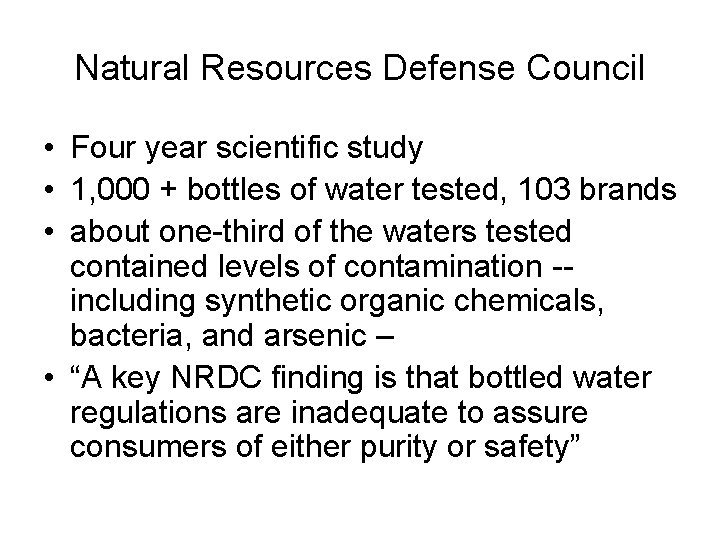 Natural Resources Defense Council • Four year scientific study • 1, 000 + bottles
