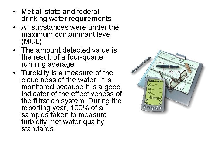  • Met all state and federal drinking water requirements • All substances were