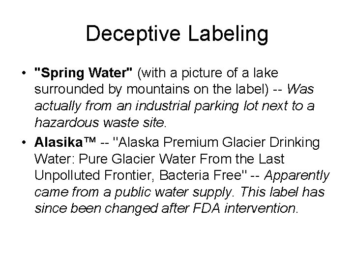 Deceptive Labeling • "Spring Water" (with a picture of a lake surrounded by mountains