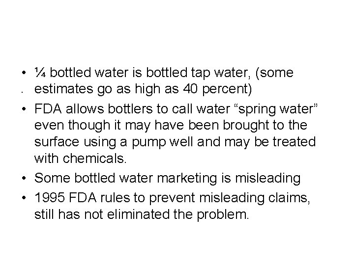  • ¼ bottled water is bottled tap water, (some. estimates go as high