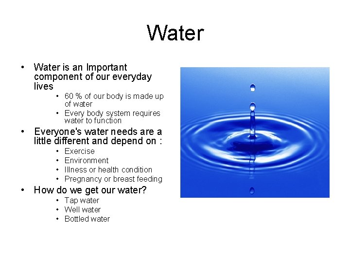 Water • Water is an Important component of our everyday lives • 60 %