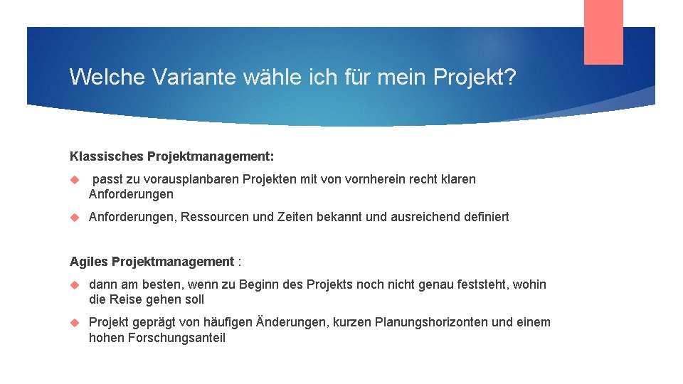 Welche Variante wähle ich für mein Projekt? Klassisches Projektmanagement: passt zu vorausplanbaren Projekten mit