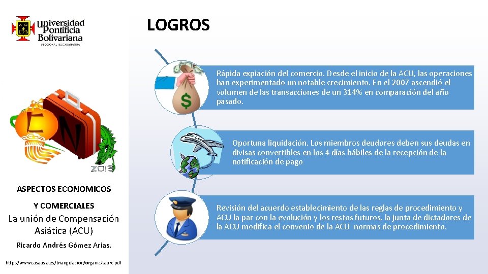 LOGROS Rápida expiación del comercio. Desde el inicio de la ACU, las operaciones han