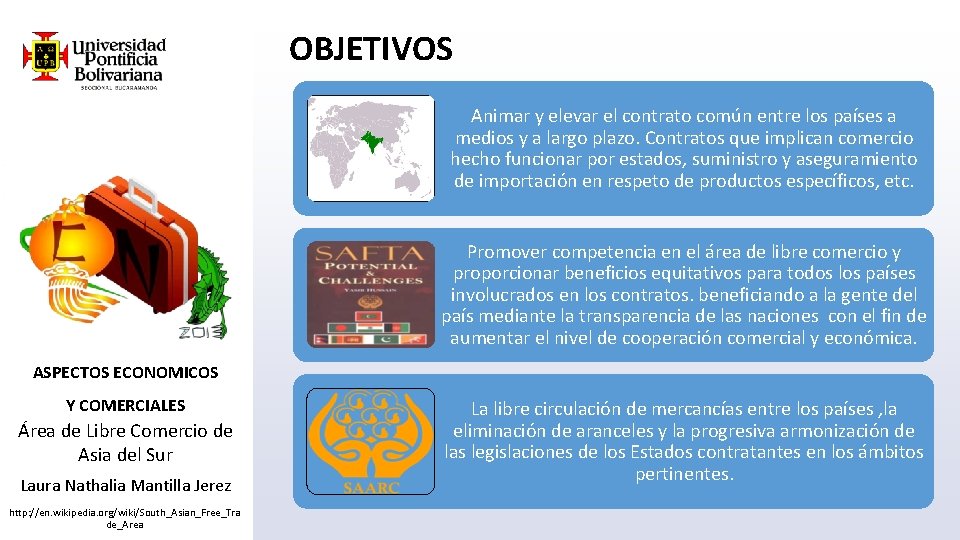 OBJETIVOS Animar y elevar el contrato común entre los países a medios y a