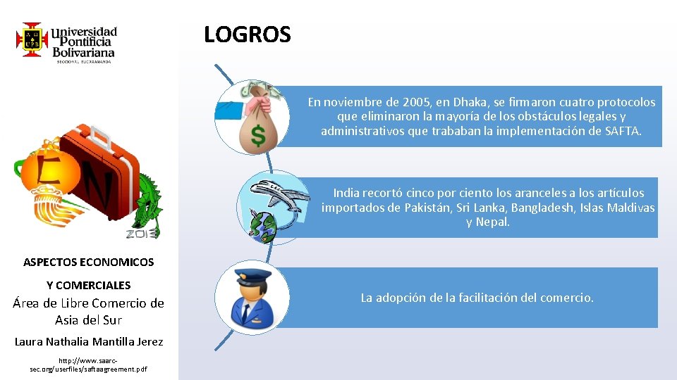 LOGROS En noviembre de 2005, en Dhaka, se firmaron cuatro protocolos que eliminaron la