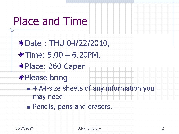 Place and Time Date : THU 04/22/2010, Time: 5. 00 – 6. 20 PM,
