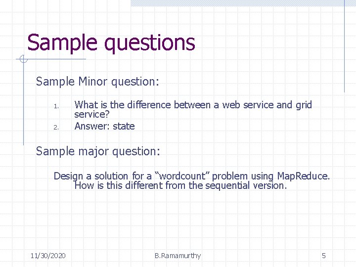 Sample questions Sample Minor question: 1. 2. What is the difference between a web