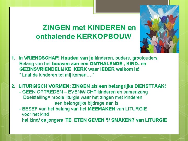 ZINGEN met KINDEREN en onthalende KERKOPBOUW 1. In VRIENDSCHAP! Houden van je kinderen, ouders,