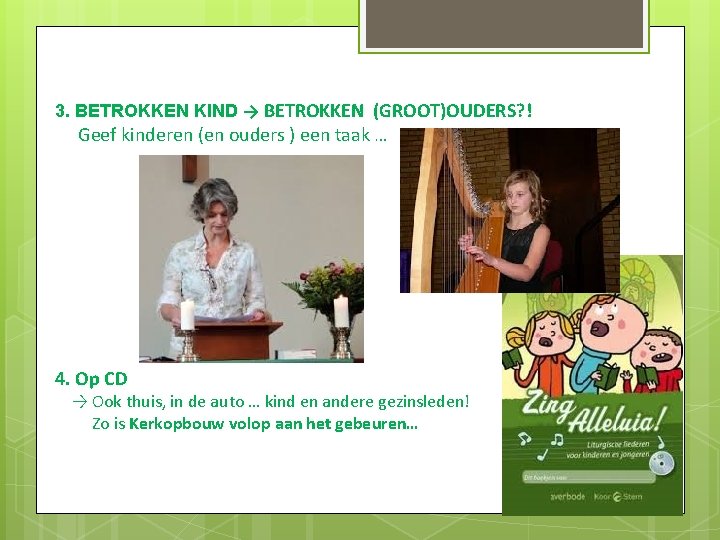 3. BETROKKEN KIND → BETROKKEN (GROOT)OUDERS? ! Geef kinderen (en ouders ) een taak