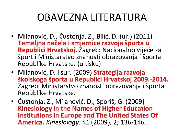 OBAVEZNA LITERATURA • Milanović, D. , Čustonja, Z. , Bilić, D. (ur. ) (2011)