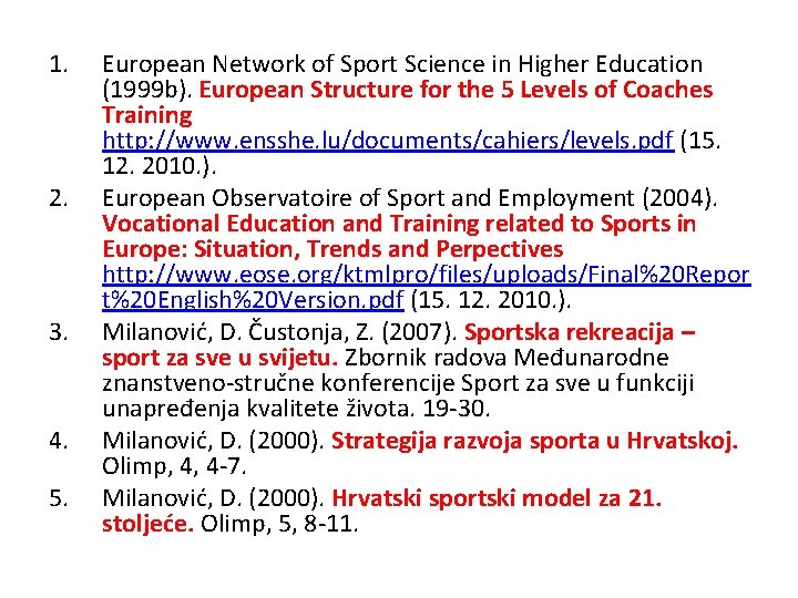 1. 2. 3. 4. 5. European Network of Sport Science in Higher Education (1999