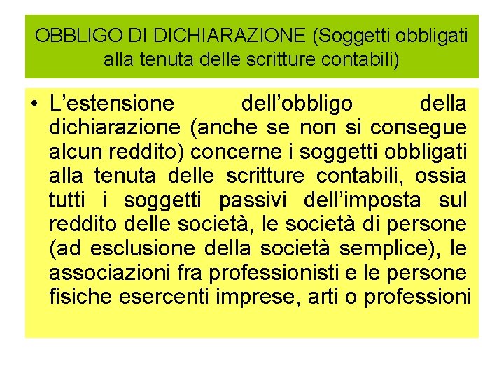 OBBLIGO DI DICHIARAZIONE (Soggetti obbligati alla tenuta delle scritture contabili) • L’estensione dell’obbligo della